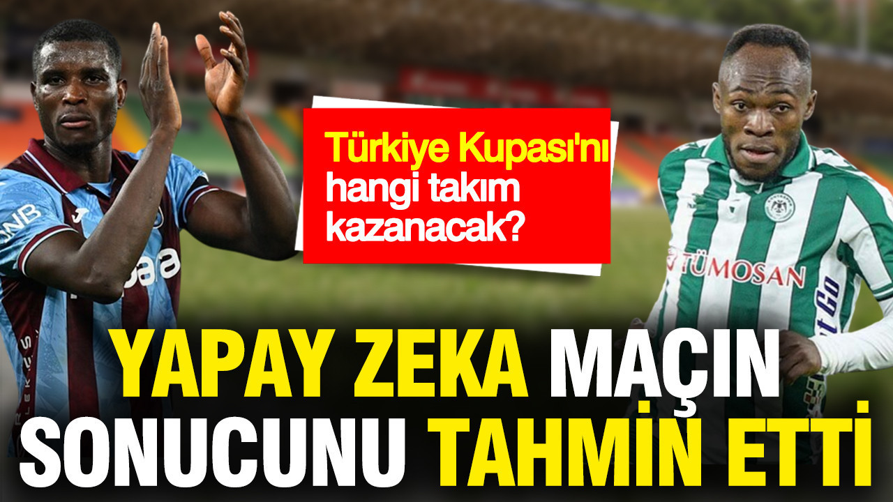 Yapay Zeka, Türkiye Kupası Finalinde Şampiyonu Açıkladı: Trabzonspor Mu, Konyaspor Mu?